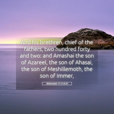 Picture 05 - Nehemiah 11:13 KJV - And his brethren, chief of the fathers, two - Bible Verse Picture