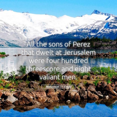 Picture 05 - Nehemiah 11:6 KJV - All the sons of Perez that dwelt at Jerusalem - Bible Verse Picture