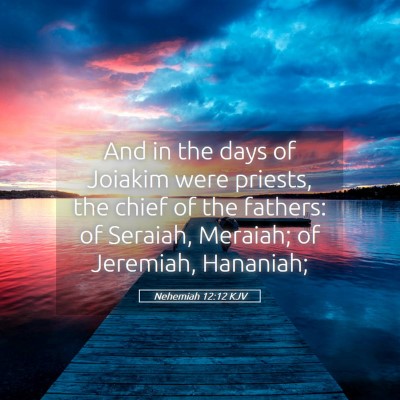 Picture 05 - Nehemiah 12:12 KJV - And in the days of Joiakim were priests, the - Bible Verse Picture