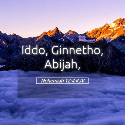 Picture 05 - Nehemiah 12:4 KJV - Iddo, Ginnetho, - Bible Verse Picture