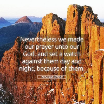 Picture 05 - Nehemiah 4:9 KJV - Nevertheless we made our prayer unto our God, and - Bible Verse Picture