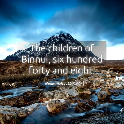 Picture 05 - Nehemiah 7:15 KJV - The children of Binnui, six hundred forty and - Bible Verse Picture