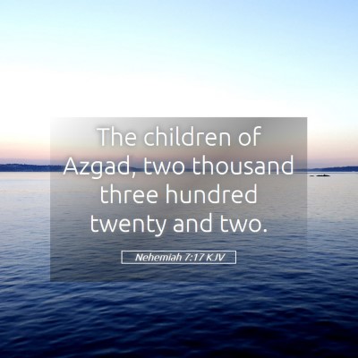 Picture 05 - Nehemiah 7:17 KJV - The children of Azgad, two thousand three hundred - Bible Verse Picture