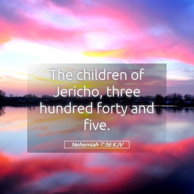 Picture 05 - Nehemiah 7:36 KJV - The children of Jericho, three hundred forty and - Bible Verse Picture