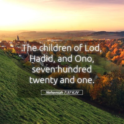 Picture 05 - Nehemiah 7:37 KJV - The children of Lod, Hadid, and Ono, seven - Bible Verse Picture