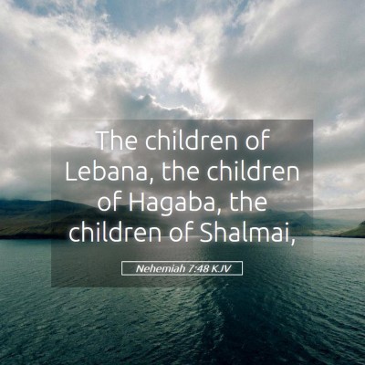 Picture 05 - Nehemiah 7:48 KJV - The children of Lebana, the children of Hagaba, - Bible Verse Picture