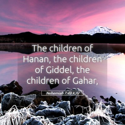 Picture 05 - Nehemiah 7:49 KJV - The children of Hanan, the children of Giddel, - Bible Verse Picture