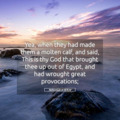 Picture 05 - Nehemiah 9:18 KJV - Yea, when they had made them a molten calf, and - Bible Verse Picture