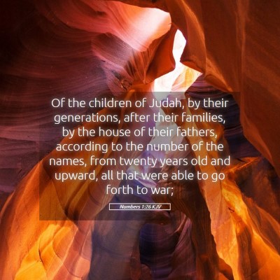 Picture 05 - Numbers 1:26 KJV - Of the children of Judah, by their generations, - Bible Verse Picture