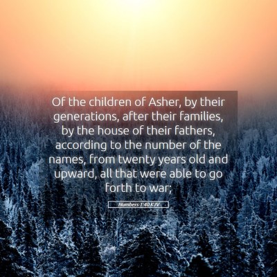 Picture 05 - Numbers 1:40 KJV - Of the children of Asher, by their generations, - Bible Verse Picture