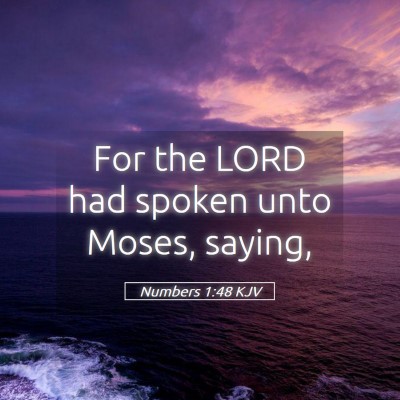 Picture 05 - Numbers 1:48 KJV - For the LORD had spoken unto Moses, - Bible Verse Picture