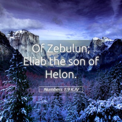 Picture 05 - Numbers 1:9 KJV - Of Zebulun; Eliab the son of - Bible Verse Picture