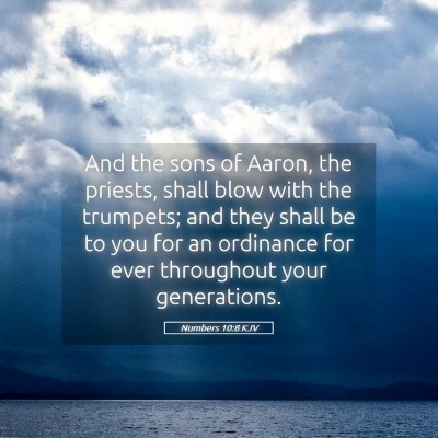 Picture 05 - Numbers 10:8 KJV - And the sons of Aaron, the priests, shall blow - Bible Verse Picture