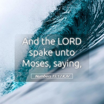 Picture 05 - Numbers 15:17 KJV - And the LORD spake unto Moses, - Bible Verse Picture