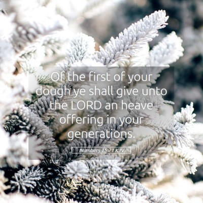 Picture 05 - Numbers 15:21 KJV - Of the first of your dough ye shall give unto the - Bible Verse Picture