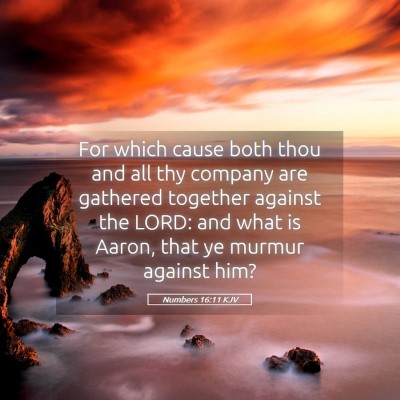 Picture 05 - Numbers 16:11 KJV - For which cause both thou and all thy company are - Bible Verse Picture
