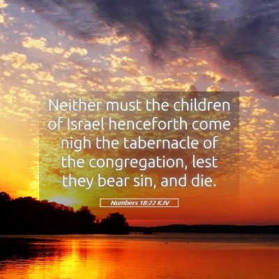 Picture 05 - Numbers 18:22 KJV - Neither must the children of Israel henceforth - Bible Verse Picture