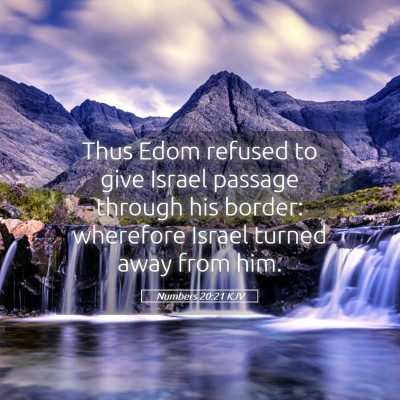 Picture 05 - Numbers 20:21 KJV - Thus Edom refused to give Israel passage through - Bible Verse Picture
