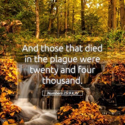 Picture 05 - Numbers 25:9 KJV - And those that died in the plague were twenty and - Bible Verse Picture