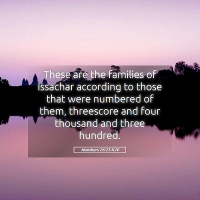 Picture 05 - Numbers 26:25 KJV - These are the families of Issachar according to - Bible Verse Picture