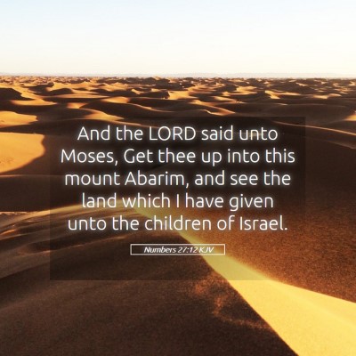 Picture 05 - Numbers 27:12 KJV - And the LORD said unto Moses, Get thee up into - Bible Verse Picture