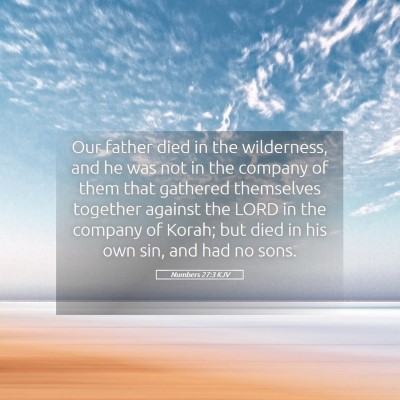 Picture 05 - Numbers 27:3 KJV - Our father died in the wilderness, and he was not - Bible Verse Picture