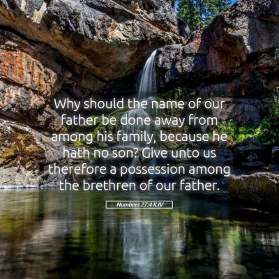 Picture 05 - Numbers 27:4 KJV - Why should the name of our father be done away - Bible Verse Picture