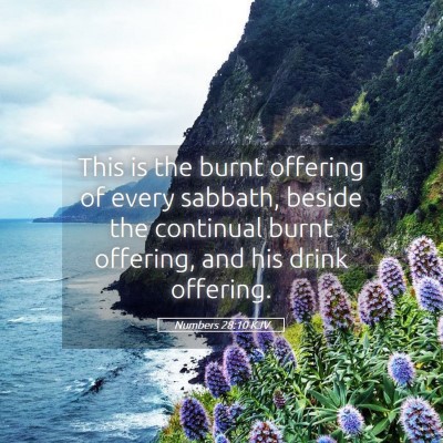 Picture 05 - Numbers 28:10 KJV - This is the burnt offering of every sabbath, - Bible Verse Picture