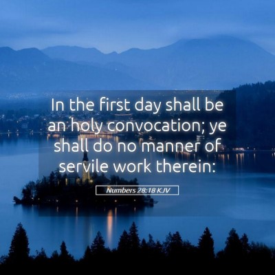 Picture 05 - Numbers 28:18 KJV - In the first day shall be an holy convocation; ye - Bible Verse Picture