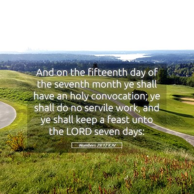 Picture 05 - Numbers 29:12 KJV - And on the fifteenth day of the seventh month ye - Bible Verse Picture