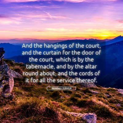 Picture 05 - Numbers 3:26 KJV - And the hangings of the court, and the curtain - Bible Verse Picture