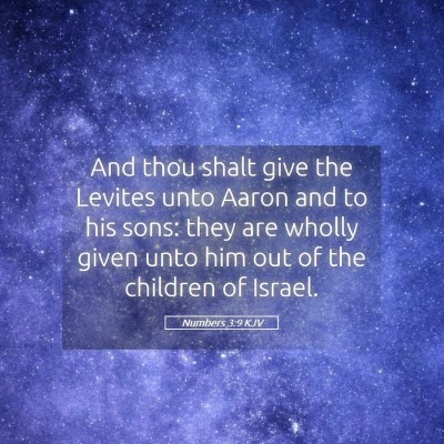 Picture 05 - Numbers 3:9 KJV - And thou shalt give the Levites unto Aaron and to - Bible Verse Picture