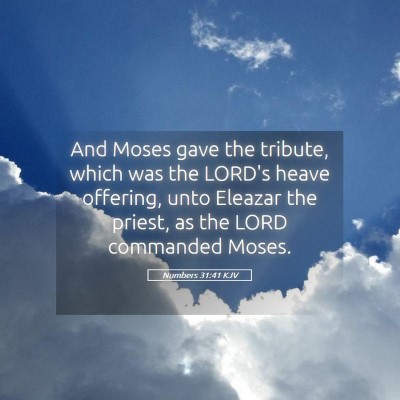 Picture 05 - Numbers 31:41 KJV - And Moses gave the tribute, which was the LORD's - Bible Verse Picture