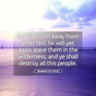 Picture 05 - Numbers 32:15 KJV - For if ye turn away from after him, he will yet - Bible Verse Picture