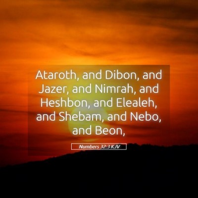 Picture 05 - Numbers 32:3 KJV - Ataroth, and Dibon, and Jazer, and Nimrah, and - Bible Verse Picture