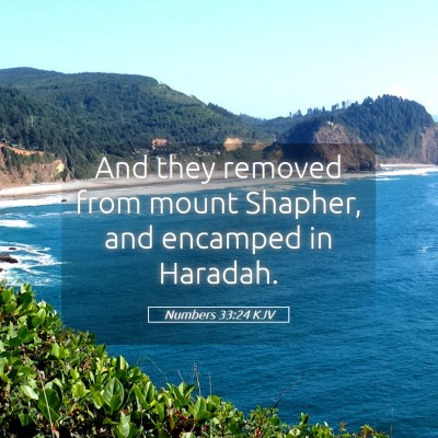 Picture 05 - Numbers 33:24 KJV - And they removed from mount Shapher, and encamped - Bible Verse Picture