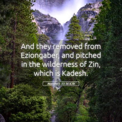 Picture 05 - Numbers 33:36 KJV - And they removed from Eziongaber, and pitched in - Bible Verse Picture