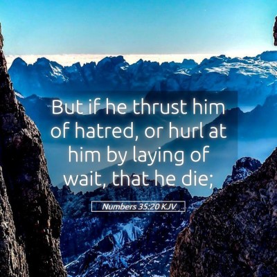 Picture 05 - Numbers 35:20 KJV - But if he thrust him of hatred, or hurl at him by - Bible Verse Picture