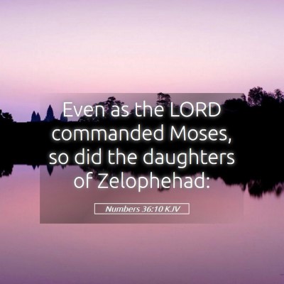 Picture 05 - Numbers 36:10 KJV - Even as the LORD commanded Moses, so did the - Bible Verse Picture