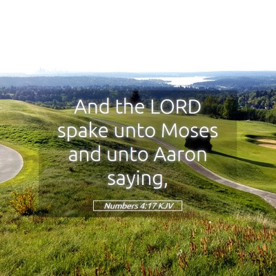 Picture 05 - Numbers 4:17 KJV - And the LORD spake unto Moses and unto Aaron - Bible Verse Picture