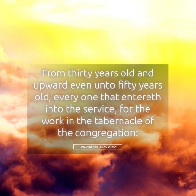 Picture 05 - Numbers 4:35 KJV - From thirty years old and upward even unto fifty - Bible Verse Picture
