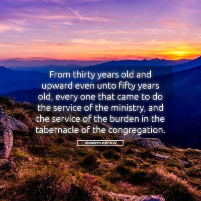 Picture 05 - Numbers 4:47 KJV - From thirty years old and upward even unto fifty - Bible Verse Picture