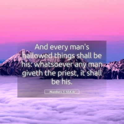 Picture 05 - Numbers 5:10 KJV - And every man's hallowed things shall be his: - Bible Verse Picture