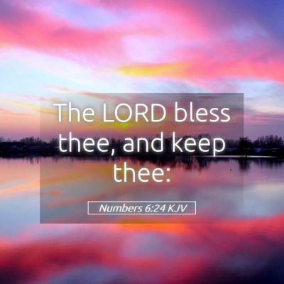 Picture 05 - Numbers 6:24 KJV - The LORD bless thee, and keep - Bible Verse Picture