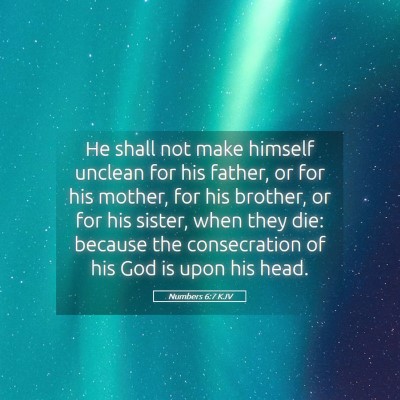 Picture 05 - Numbers 6:7 KJV - He shall not make himself unclean for his father, - Bible Verse Picture