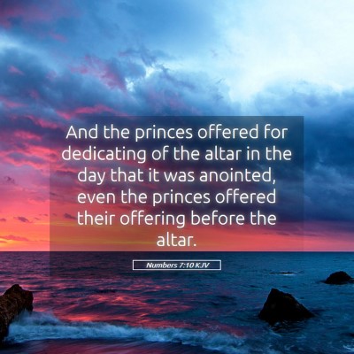 Picture 05 - Numbers 7:10 KJV - And the princes offered for dedicating of the - Bible Verse Picture