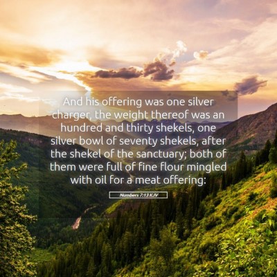 Picture 05 - Numbers 7:13 KJV - And his offering was one silver charger, the - Bible Verse Picture