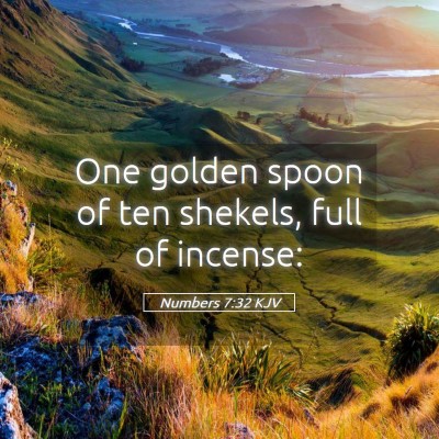 Picture 05 - Numbers 7:32 KJV - One golden spoon of ten shekels, full of - Bible Verse Picture