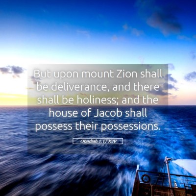Picture 05 - Obadiah 1:17 KJV - But upon mount Zion shall be deliverance, and - Bible Verse Picture