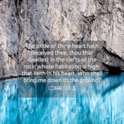 Picture 05 - Obadiah 1:3 KJV - The pride of thine heart hath deceived thee, thou - Bible Verse Picture